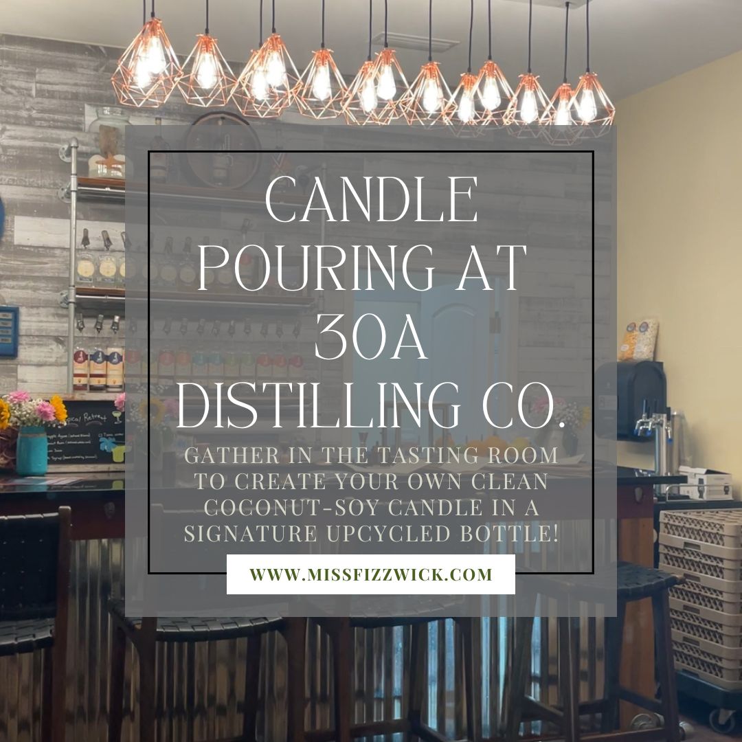 Candles & Cocktails with a Conscience - Earth Day Upcycled Candle Pouring at 30A Distilling Co. April 24, 2024, Santa Rosa Beach